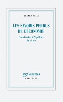 Les savoirs perdus de l'économie : contribution à l'équilibre du vivant