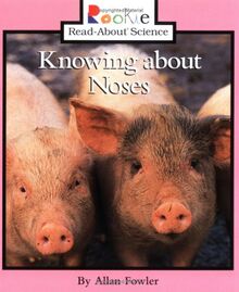 Knowing about Noses (Rookie Read-About Science)