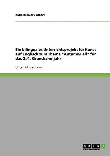 Ein bilinguales Unterrichtsprojekt für Kunst auf Englisch zum Thema Autumn/Fall für das 3./4. Grundschuljahr