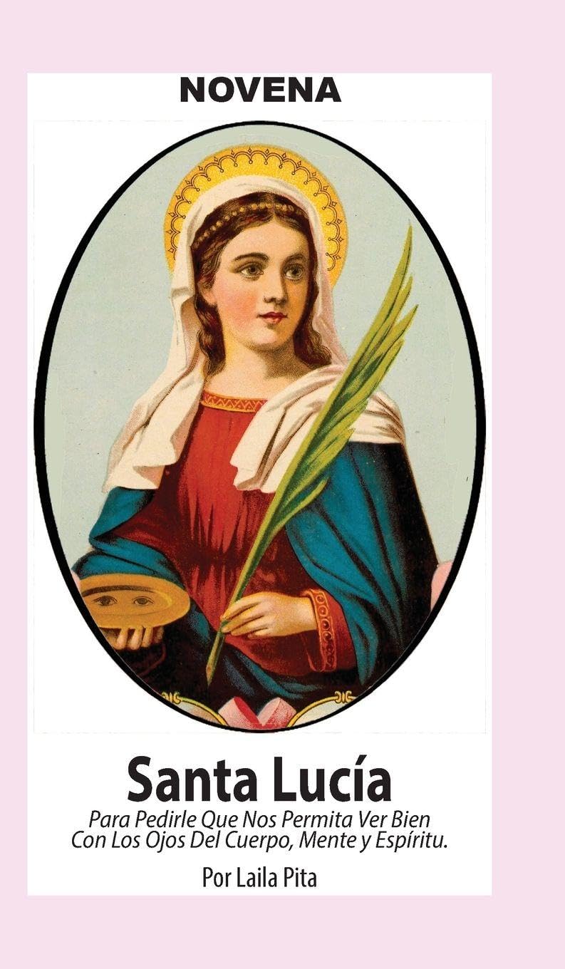 Novena De Santa Lucía Para Ver Bien con los Ojos de Cuerpo, Mente y Espíritu