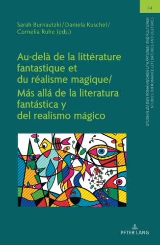 Au-delà de la littérature fantastique et du réalisme magique / Más allá de la literatura fantástica y del realismo mágico (Studien zu den Romanischen ... on Romance Literatures and Cultures, Band 24)