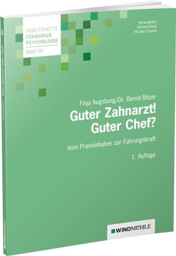 Guter Zahnarzt! Guter Chef?: Erfolgreiche Mitarbeiterführung in Zahnarztpraxen (Arbeitshefte Führungspsychologie)