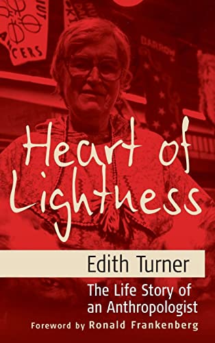 Heart of Lightness: The Life Story of an Anthropologist