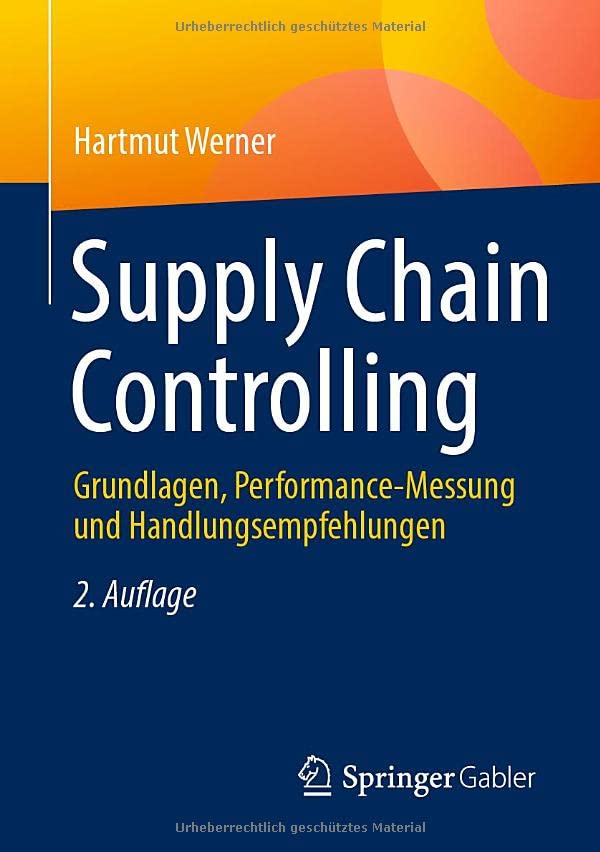 Supply Chain Controlling: Grundlagen, Performance-Messung und Handlungsempfehlungen