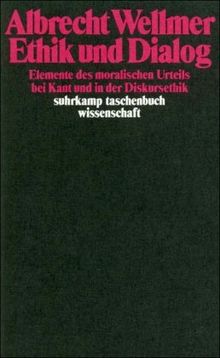 Ethik und Dialog: Elemente des moralischen Urteils bei Kant und in der Diskursethik (suhrkamp taschenbuch wissenschaft)