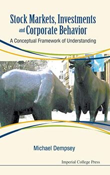 Stock Markets, Investments and Corporate Behavior: A Conceptual Framework of Understanding