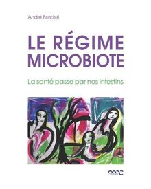 Le régime microbiote : la santé passe par nos intestins