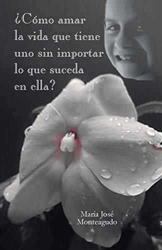 ¿Cómo amar la vida que tiene uno sin importar lo que suceda en ella?