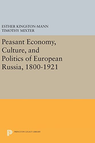 Peasant Economy, Culture, and Politics of European Russia, 1800-1921 (Princeton Legacy Library)