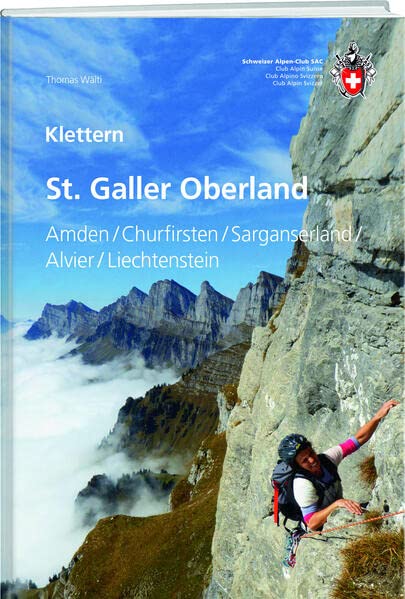 Klettern St. Galler Oberland: Amden / Churfirsten / Sarganserland / Alvier / Liechtenstein (Kletterführer)