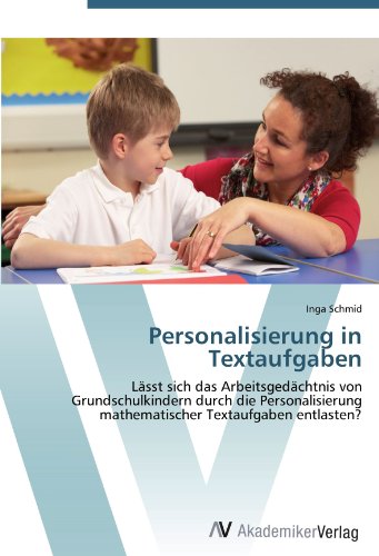 Personalisierung in Textaufgaben: Lässt sich das Arbeitsgedächtnis von Grundschulkindern durch die Personalisierung mathematischer Textaufgaben entlasten?