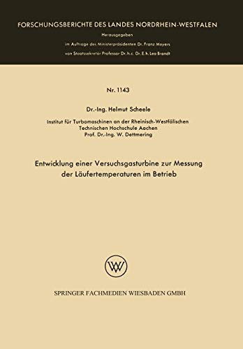 Entwicklung einer Versuchsgasturbine zur Messung der Läufertemperaturen im Betrieb (Forschungsberichte des Landes Nordrhein-Westfalen, 1143, Band 1143)