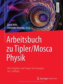 Arbeitsbuch zu Tipler/Mosca Physik: Alle Aufgaben und Fragen mit Lösungen zur 7.Auflage