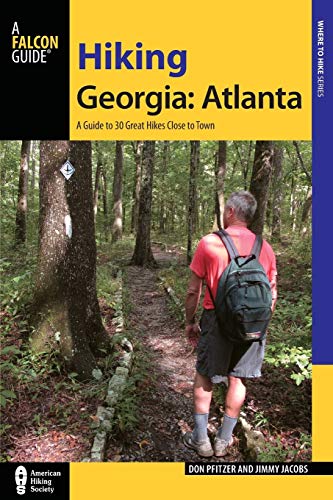 Hiking Georgia: Atlanta: A Guide to 30 Great Hikes Close to Town (Where to Hike)