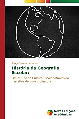 História da Geografia Escolar:: Um estudo da Cultura Escolar através da narrativa de uma professora