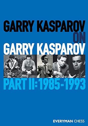 Garry Kasparov On Garry Kasparov, Part 2, 1985-1993