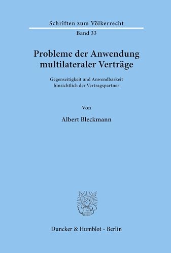 Probleme der Anwendung multilateraler Verträge.: Gegenseitigkeit und Anwendbarkeit hinsichtlich der Vertragspartner. (Schriften zum Völkerrecht, Band 33)