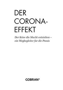 Der Corona-Effekt: Der Krise die Macht entziehen - ein Wegbegleiter für die Praxis