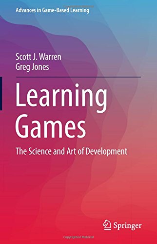 Learning Games: The Science and Art of Development (Advances in Game-Based Learning)