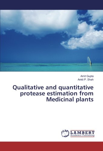 Qualitative and quantitative protease estimation from Medicinal plants