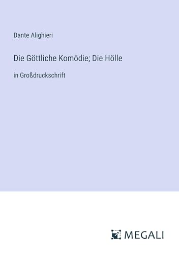 Die Göttliche Komödie; Die Hölle: in Großdruckschrift