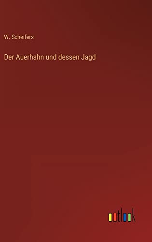 Der Auerhahn und dessen Jagd