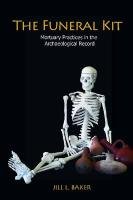 The Funeral Kit: Mortuary Practices in the Archaeological Record