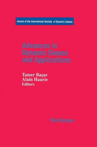 Advances in Dynamic Games and Applications (Annals of the International Society of Dynamic Games, 1, Band 1)