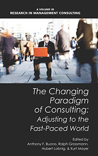 The Changing Paradigm of Consulting: Adjusting to the Fast-Paced World (Hc) (Research in Management Consulting)