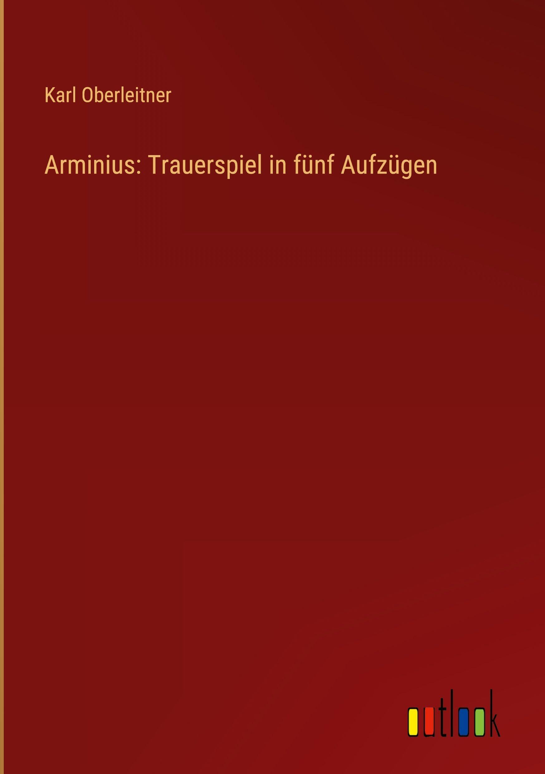 Arminius: Trauerspiel in fünf Aufzügen