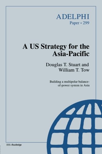 Tow/Douglas, William T/Stuart A Us Strategy For The Asia-Pacific (Adelphi Papers)