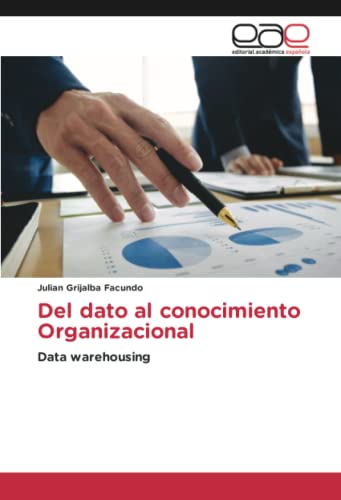 Del dato al conocimiento Organizacional: Data warehousing
