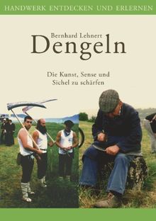 Dengeln: Die Kunst, Sense und Sichel zu schärfen