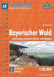 Hikeline Wanderführer Bayerischer Wald. Unterwegs zwischen Donau und Böhmen. 1:50.000, 566 km, wasserfest, GPS-Tracks Download