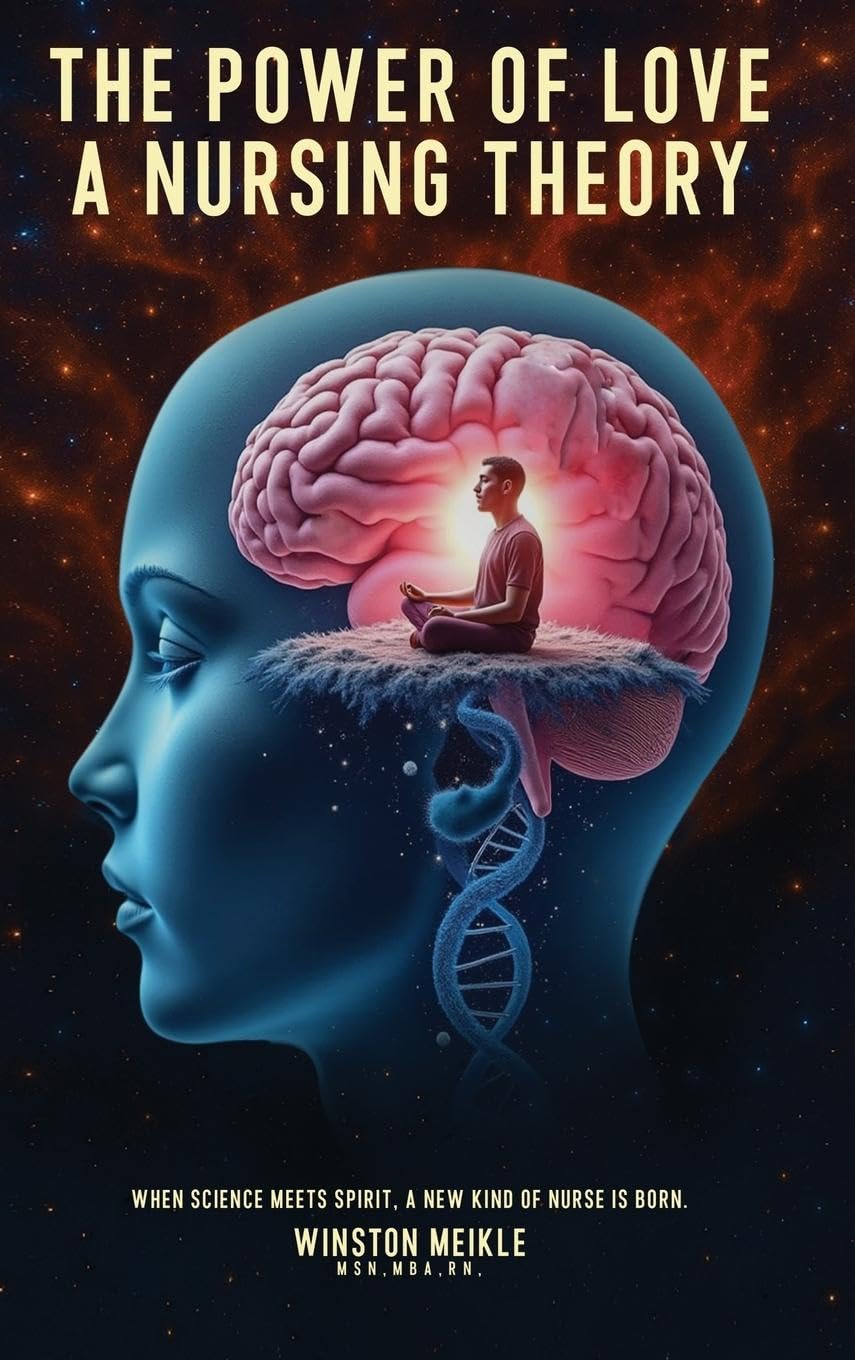 THE POWER OF LOVE A NURSING THEORY: When science meets spirits, A new kind of nurse is born