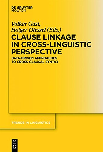 Clause Linkage in Cross-Linguistic Perspective: Data-Driven Approaches to Cross-Clausal Syntax (Trends in Linguistics. Studies and Monographs [TiLSM], Band 249)
