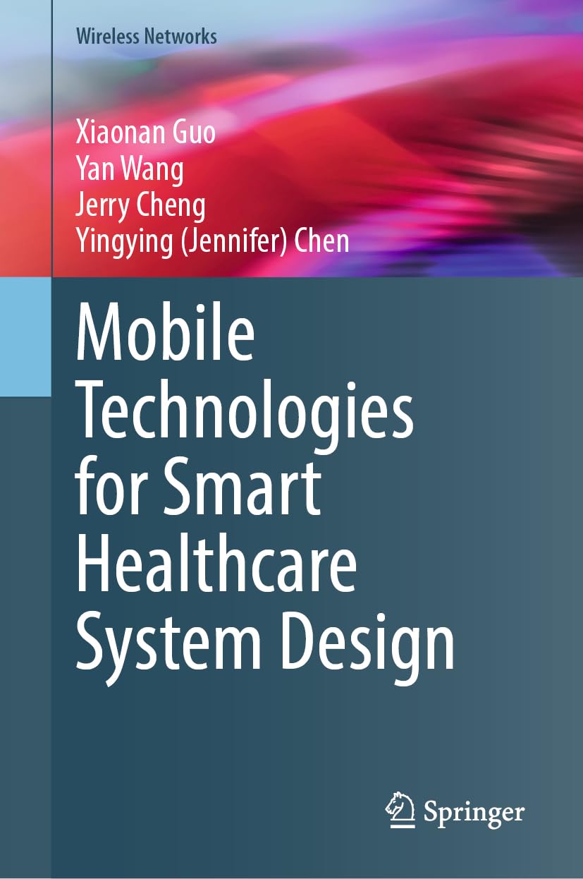 Mobile Technologies for Smart Healthcare System Design (Wireless Networks)