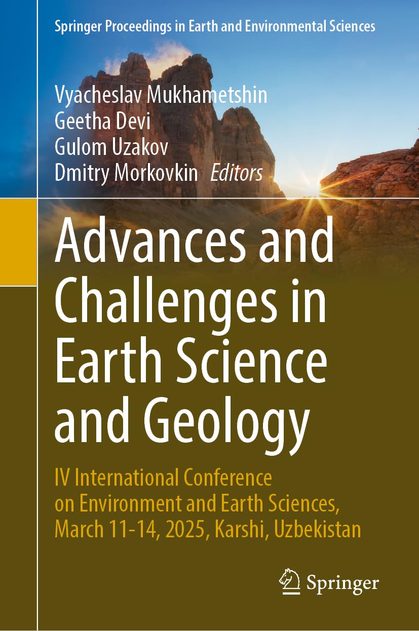 Advances and Challenges in Earth Science and Geology: IV International Conference on Environment and Earth Sciences, March 11–14, 2025, Karshi, ... in Earth and Environmental Sciences)