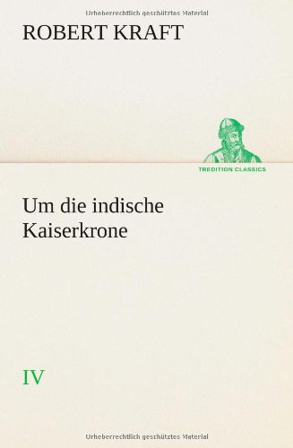 Um die indische Kaiserkrone IV (TREDITION CLASSICS)