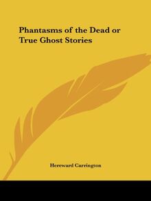 Phantasms of the Dead or True Ghost Stories