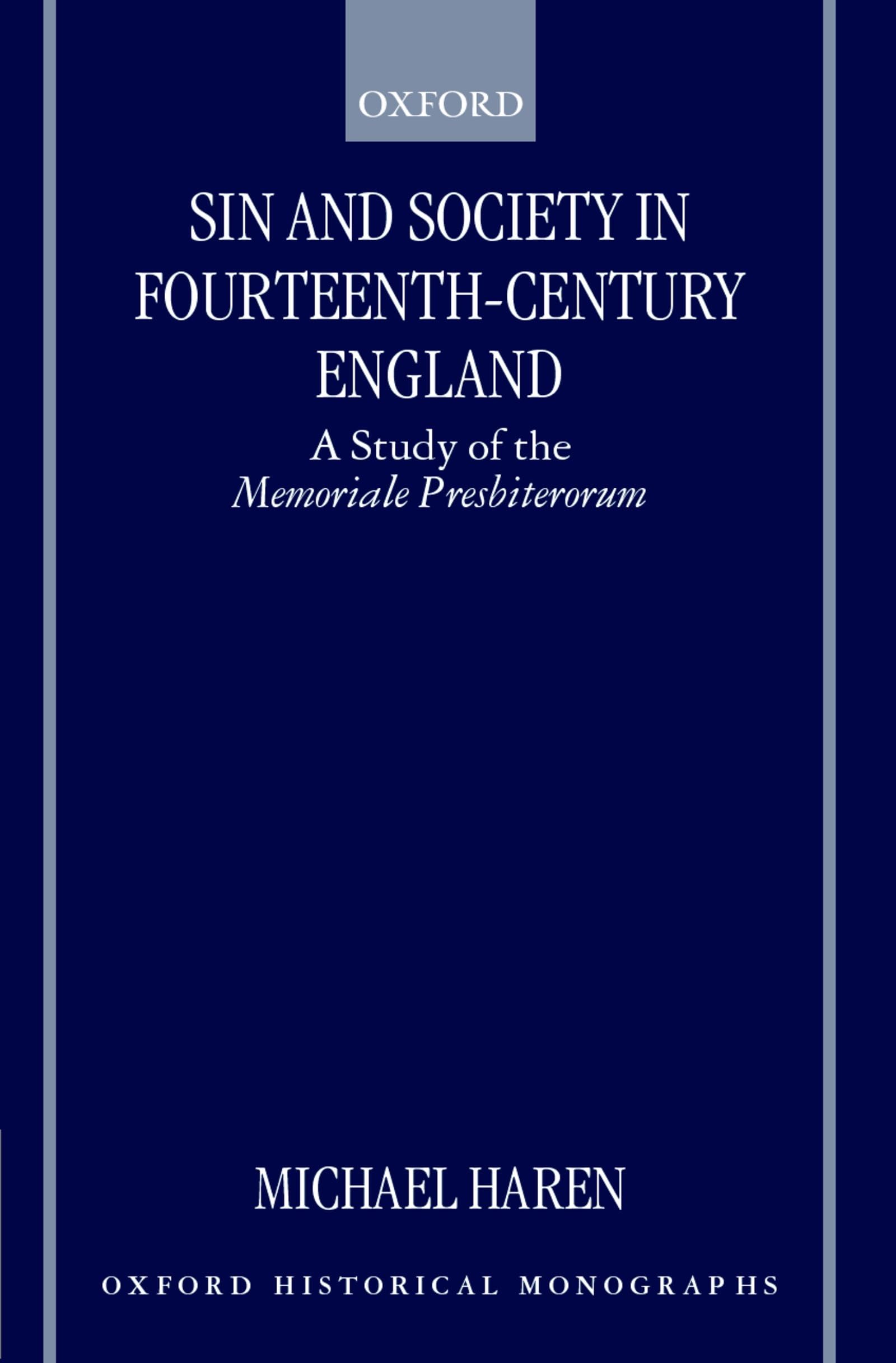 Sin and Society in Fourteenth-Century England: A Study of the Memoriale Presbiterorum (Oxford Historical Monographs)