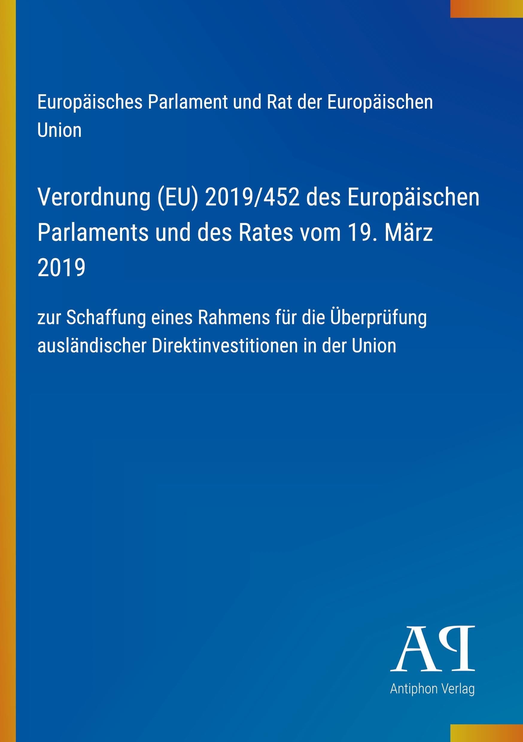 Verordnung (EU) 2019/452 des Europäischen Parlaments und des Rates vom 19. März 2019