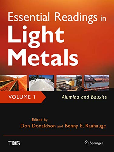 Essential Readings in Light Metals, Volume 1, Alumina and Bauxite (The Minerals, Metals & Materials Series)