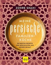 Meine persische Familienküche: Rezepte und Geschichten aus Persien, Israel und Palästina (GU Familienküche)