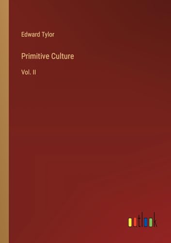 Primitive Culture: Vol. II
