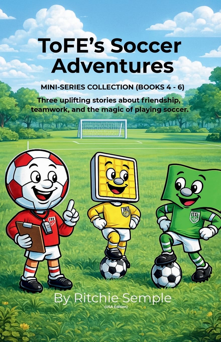 ToFE's Soccer Adventures - Mini-Series Collection (Books 4 - 6)