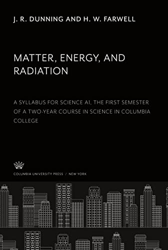Matter, Energy, and Radiation: A Syllabus for Science A1, the First Semester of a Two-Year Course in Science in Columbia College