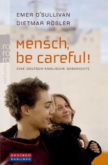 Mensch, be careful!: Eine deutsch-englische Geschichte