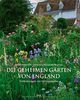 Die geheimen Gärten von England: Entdeckungen im Gartenparadies