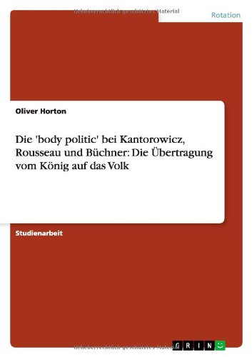 Die 'body politic' bei Kantorowicz, Rousseau und Büchner: Die Übertragung vom König auf das Volk